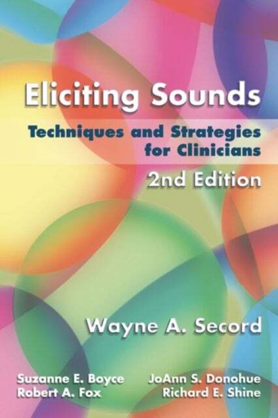 Eliciting Sounds av Wayne (Ohio State University) Secord, Suzanne (University of Cincinnati) Boyce, JoAnn (Ohio State University) Donohue, Robert (Ohi