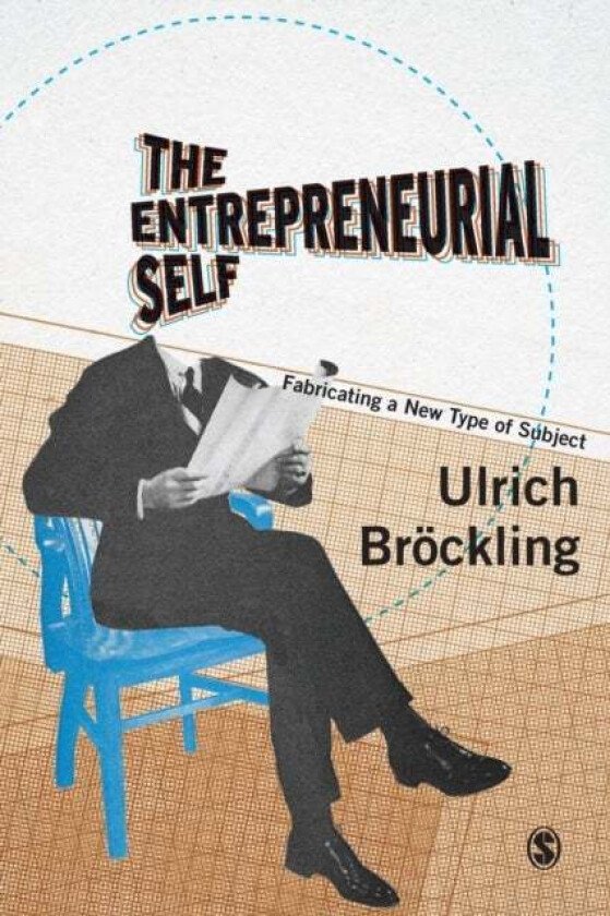 The Entrepreneurial Self av Ulrich Broeckling