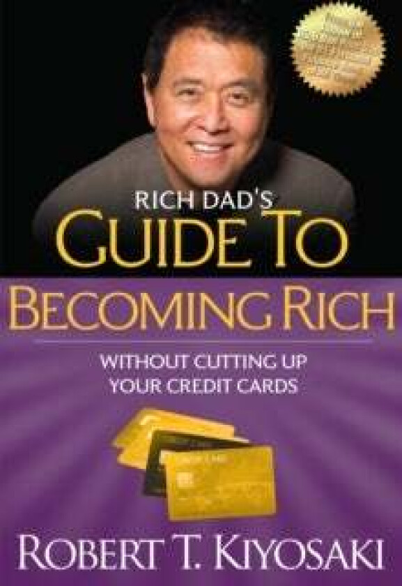 Rich Dad&#039;s Guide to Becoming Rich Without Cutting Up Your Credit Cards av Robert T. Kiyosaki