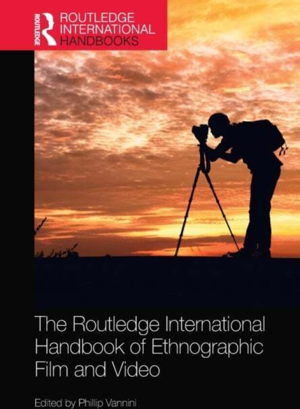 The Routledge International Handbook of Ethnographic Film and Video