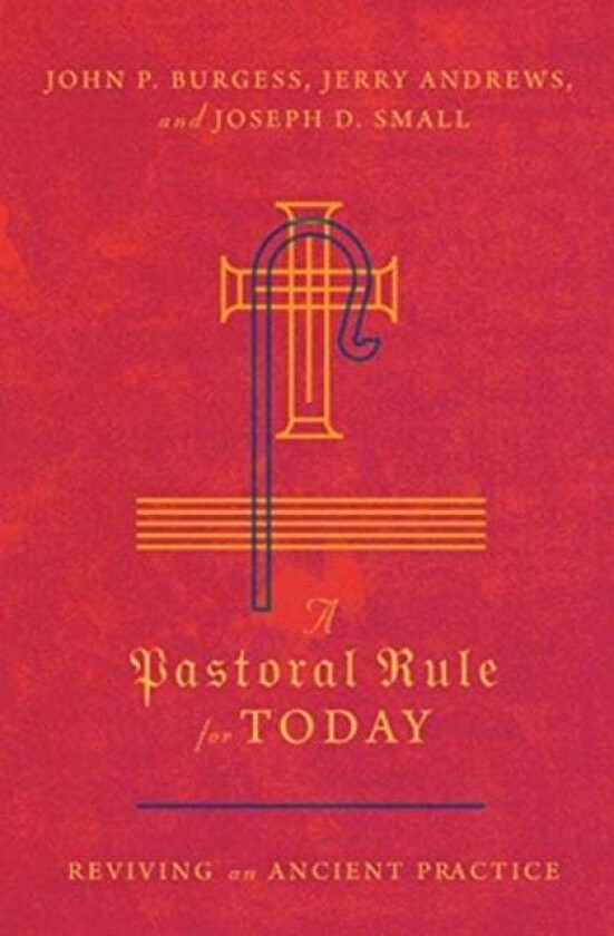 A Pastoral Rule for Today ¿ Reviving an Ancient Practice av John P. Burgess, Jerry Andrews, Joseph D. Small