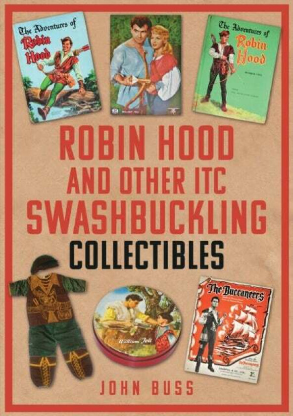 Robin Hood and Other ITC Swashbuckling Collectibles av John Buss