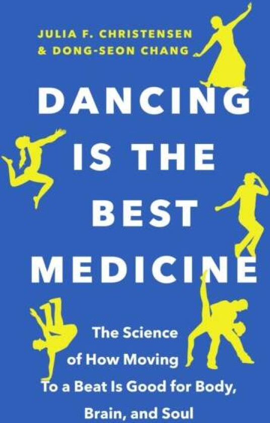Dancing Is the Best Medicine av Julia F. Christensen, Dong-Seon Chang