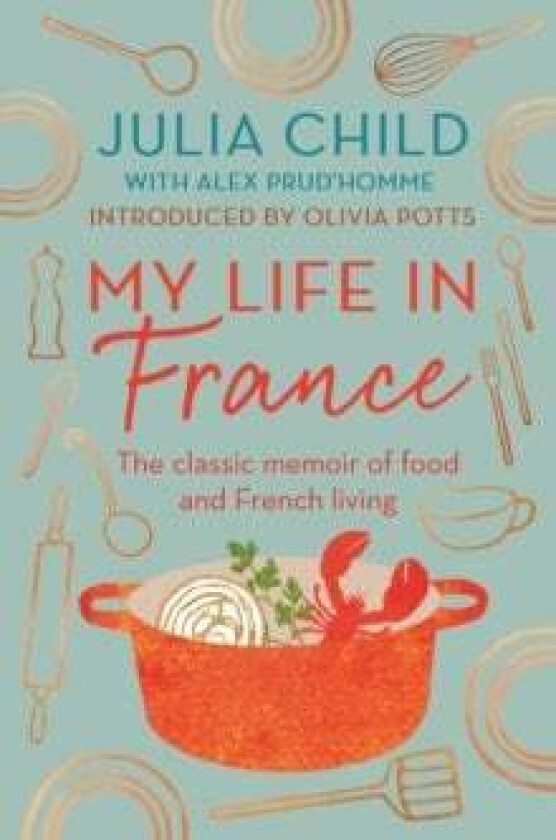 My Life in France av Julia Child