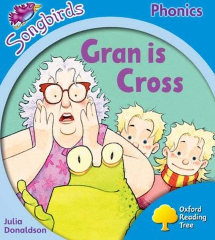 Oxford Reading Tree Songbirds Phonics: Level 3: Gran is Cross av Julia Donaldson