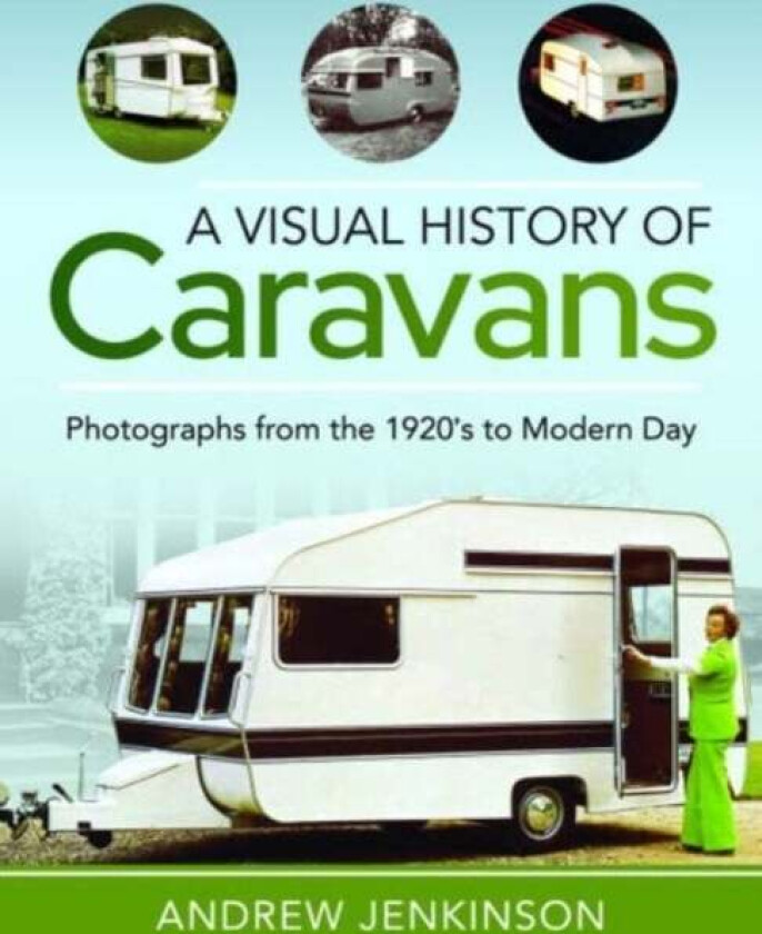 A Visual History of Caravans av Andrew Jenkinson