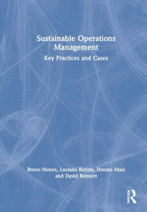 Sustainable Operations Management av Breno (Aston University UK) Nunes, Luciano (Aston University UK) Batista, Donato (Aston University UK) Masi, Davi