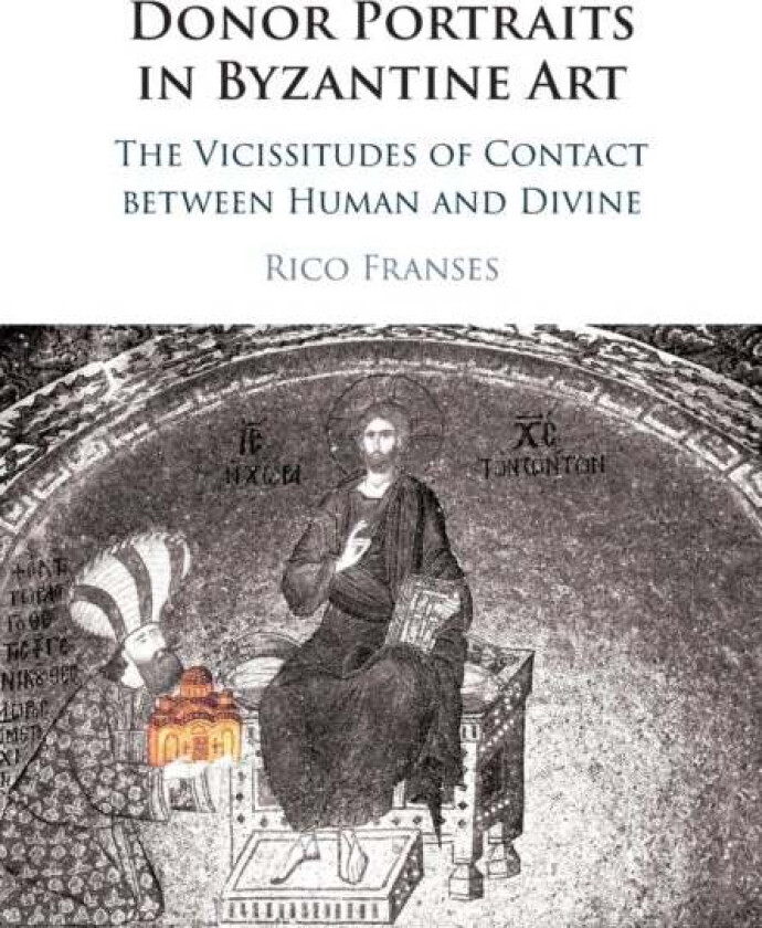 Donor Portraits in Byzantine Art av Rico (American University of Beirut) Franses