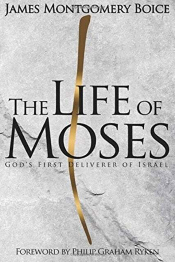 Life of Moses, The av James Montgomery Boice