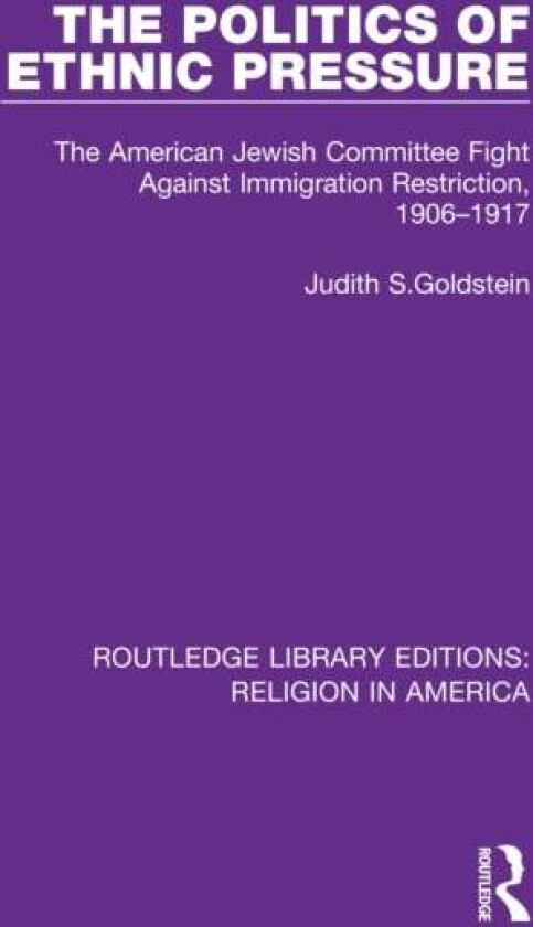 The Politics of Ethnic Pressure av Judith Goldstein