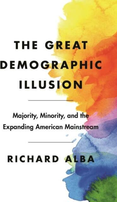 The Great Demographic Illusion av Richard Alba