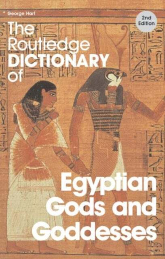 The Routledge Dictionary of Egyptian Gods and Goddesses av George Hart
