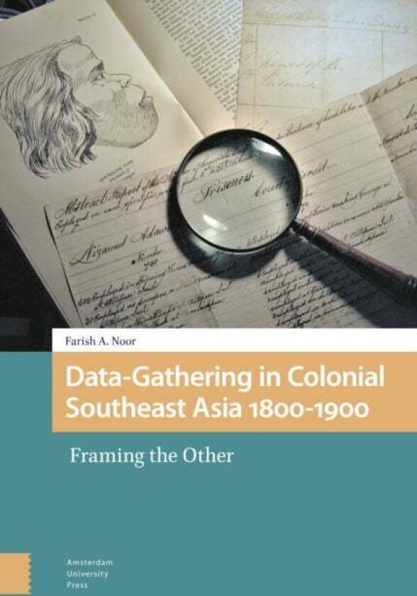 Data-Gathering in Colonial Southeast Asia 1800-1900 av Farish A. Noor