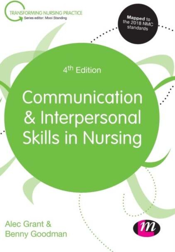 Communication and Interpersonal Skills in Nursing av Alec Grant, Benny Goodman