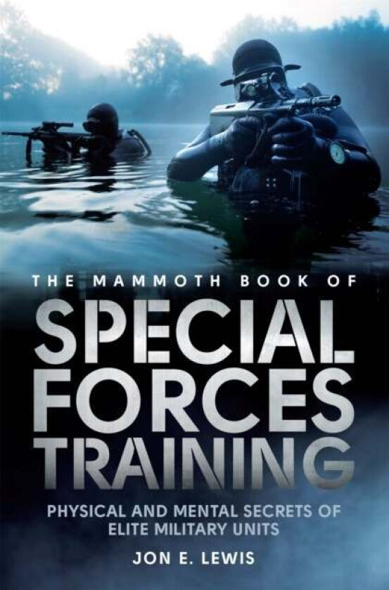 The Mammoth Book Of Special Forces Training av Jon E. Lewis