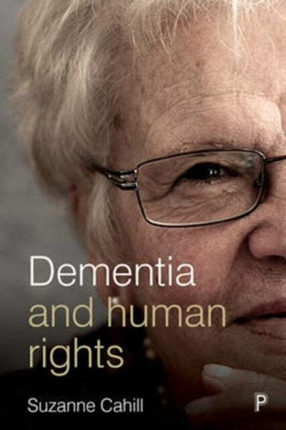 Dementia and Human Rights av Suzanne (Trinity College Dublin NUI Galway and University of Jonkoping Sweden Dementia Services Information and Developme