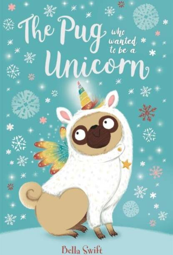 The Pug who wanted to be a Unicorn av Bella Swift