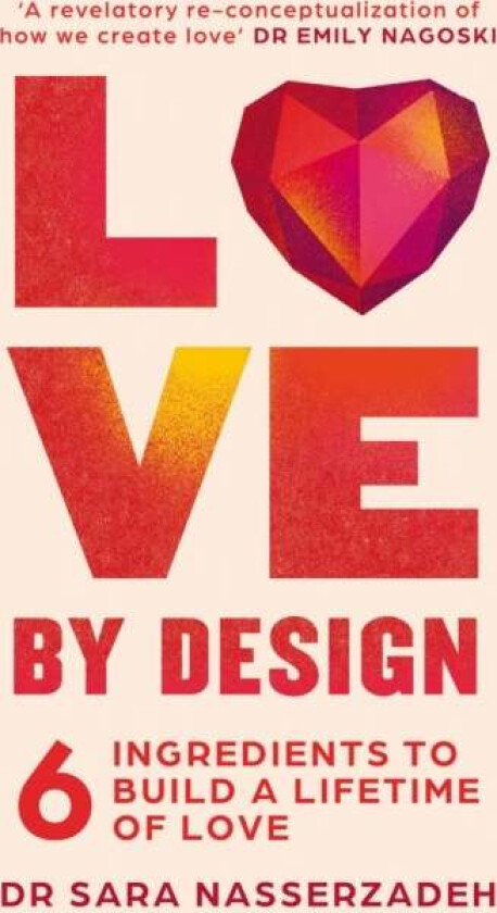 Love by Design av Dr Sara Nasserzadeh