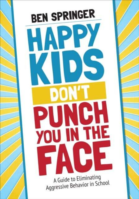 Happy Kids Don&#039;t Punch You in the Face av Ben Springer