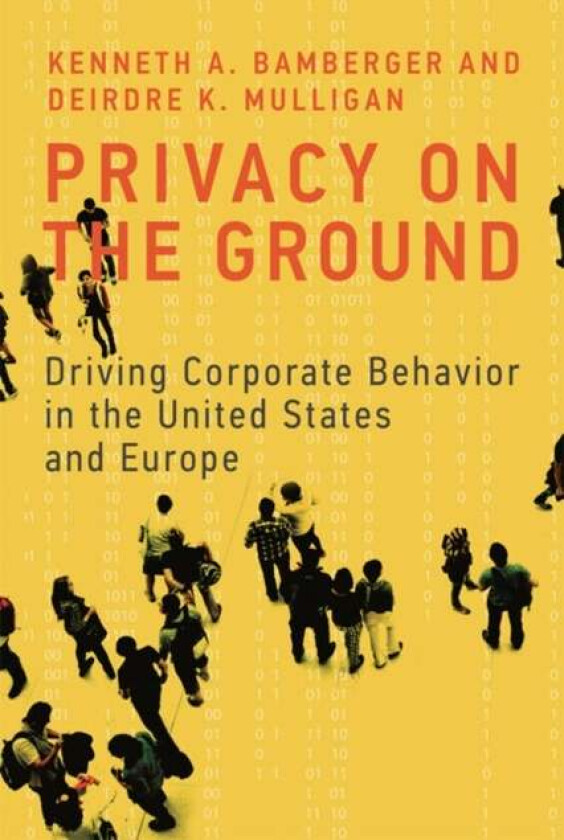 Privacy On The Ground Av Kenneth A. (Professor Of Law University Of California At Berkeley) Bamberger, Deirdre K. (Associate Professor University Of C