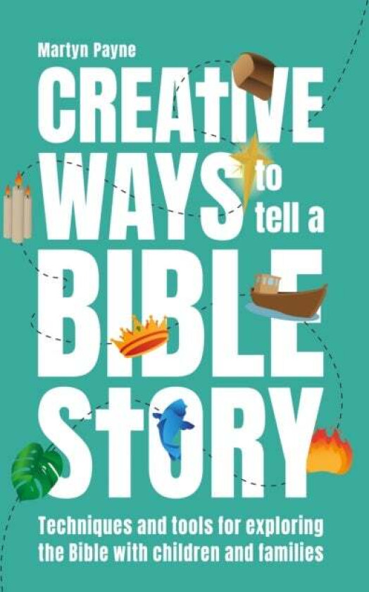Creative Ways to Tell a Bible Story av Martyn Payne