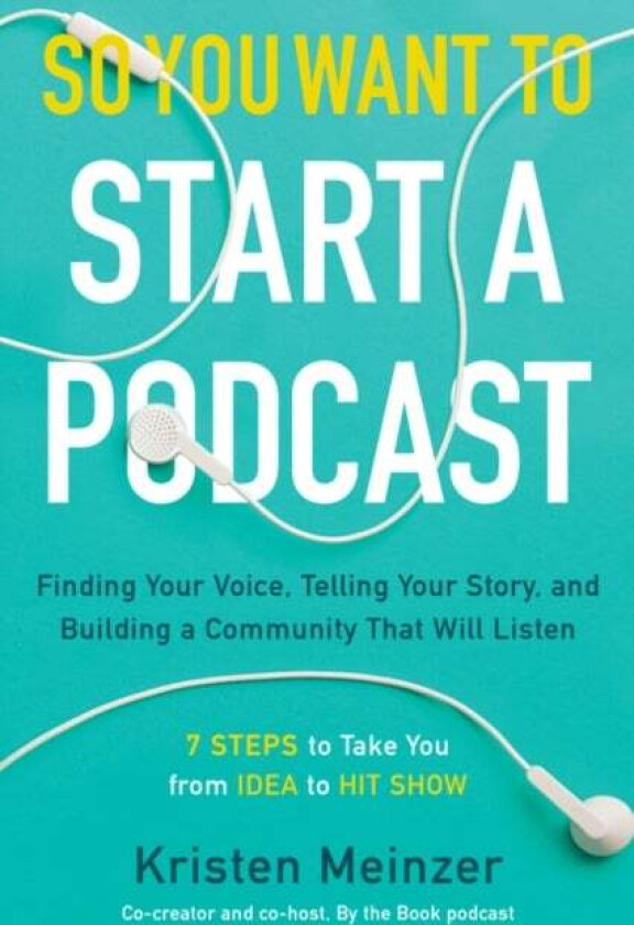So You Want to Start a Podcast av Kristen Meinzer