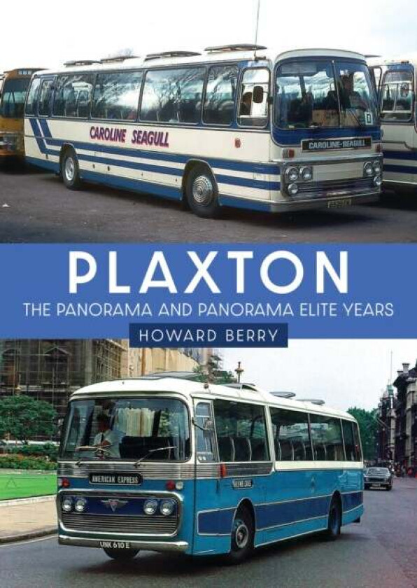 Plaxton: The Panorama and Panorama Elite Years av Howard Berry