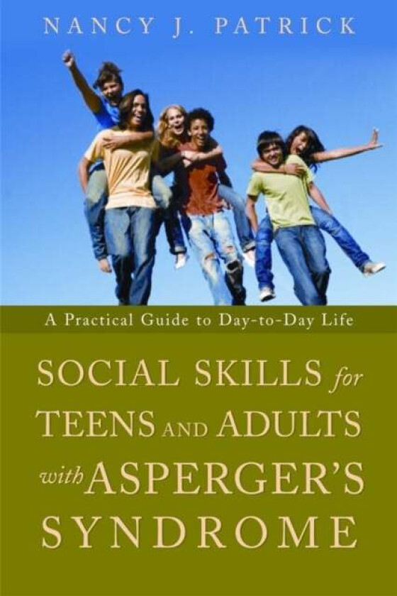 Social Skills for Teenagers and Adults with Asperger Syndrome av Nancy J Patrick