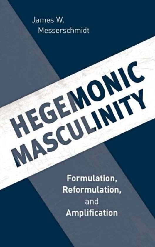 Hegemonic Masculinity av James W. Messerschmidt