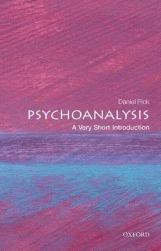 Psychoanalysis: A Very Short Introduction Av Daniel (Professor Of History Birkbeck College University Of London) Pick