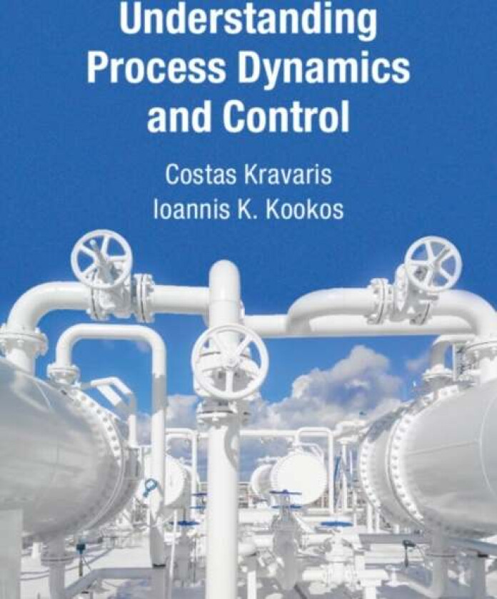 Understanding Process Dynamics and Control av Costas (Texas A & M University) Kravaris, Ioannis K. (University of Patras Greece) Kookos