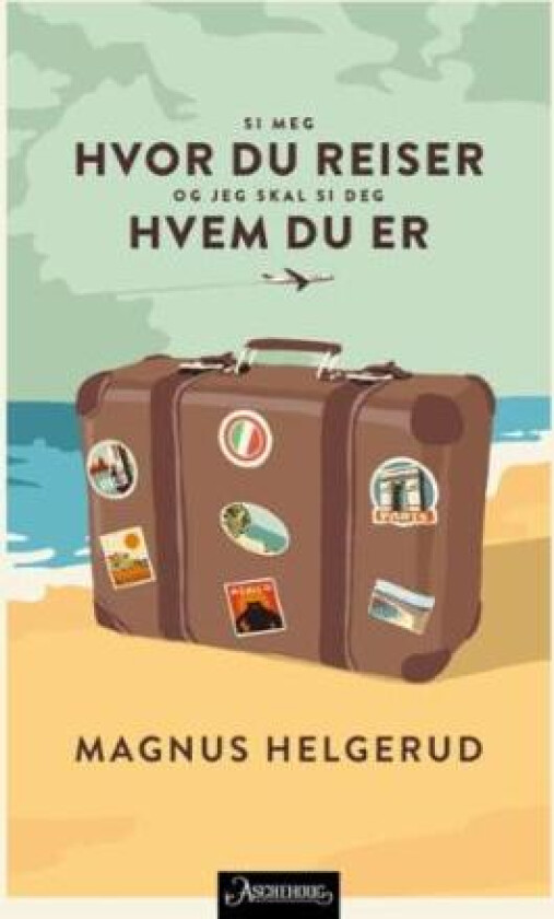 Si meg hvor du reiser og jeg skal si deg hvem du er av Magnus Helgerud