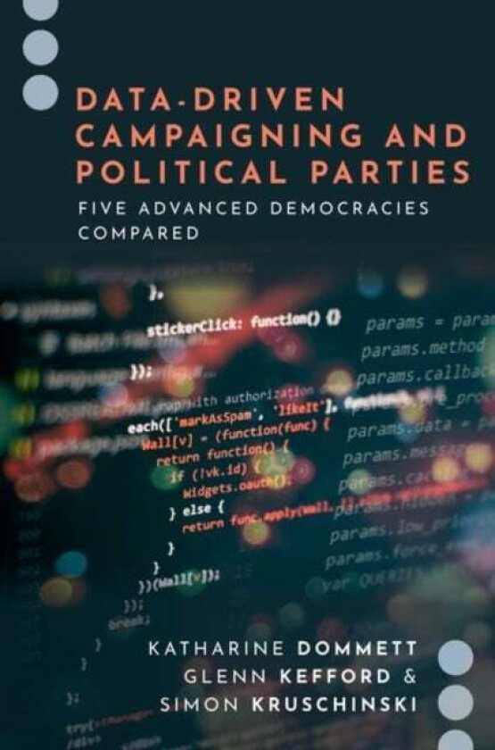 Data-Driven Campaigning and Political Parties av Senior Lecturer Katharine (University of Dommett