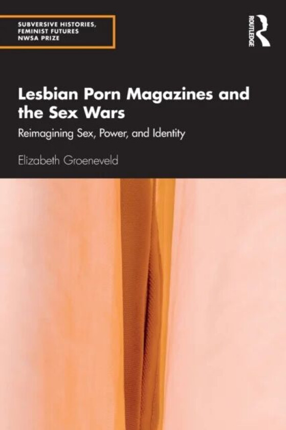 Lesbian Porn Magazines and the Sex Wars av Elizabeth (Old Dominion University US Groeneveld
