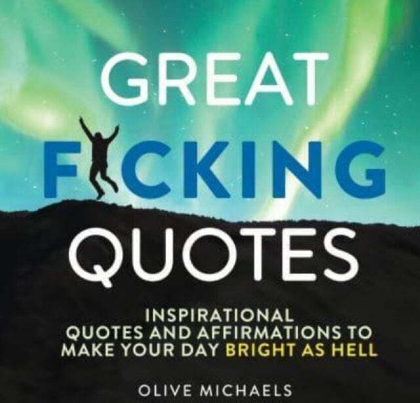 Great F*cking Quotes av Olive Michaels