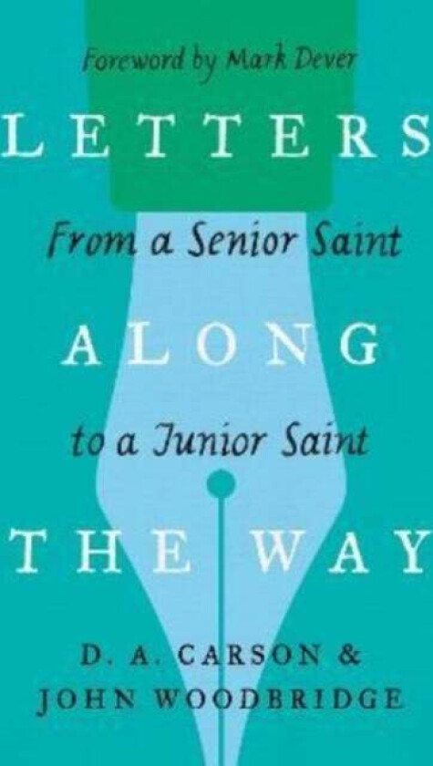 Letters Along the Way av D. A. Carson, John D. Woodbridge