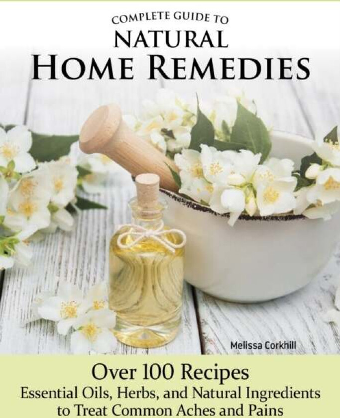 Complete Guide to Natural Home Remedies av Melissa Corkhill