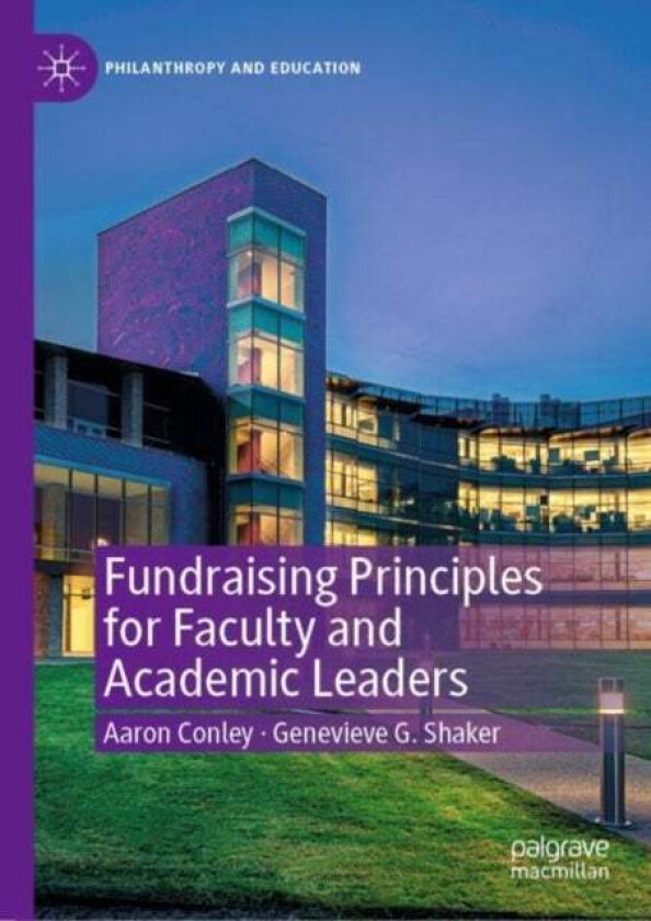 Fundraising Principles for Faculty and Academic Leaders av Aaron Conley, Genevieve G. Shaker