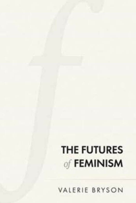 The Futures of Feminism av Valerie Bryson