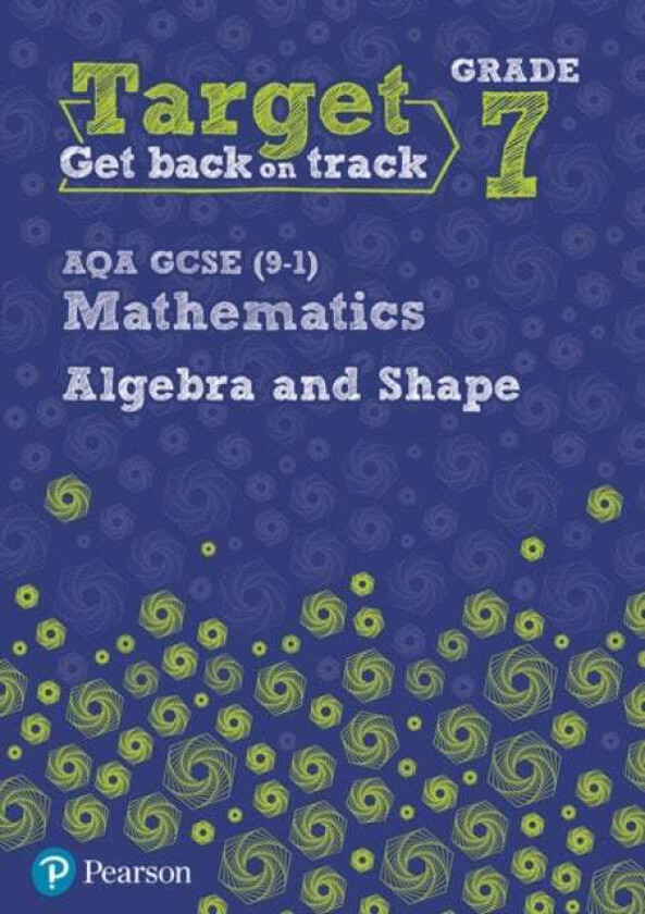 Target Grade 7 AQA GCSE (9-1) Mathematics Algebra and Shape Workbook av Katherine Pate
