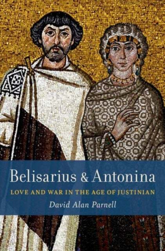Belisarius & Antonina av David Alan (Associate Professor of History Associate Professor of History Indiana University Northwest) Parnell