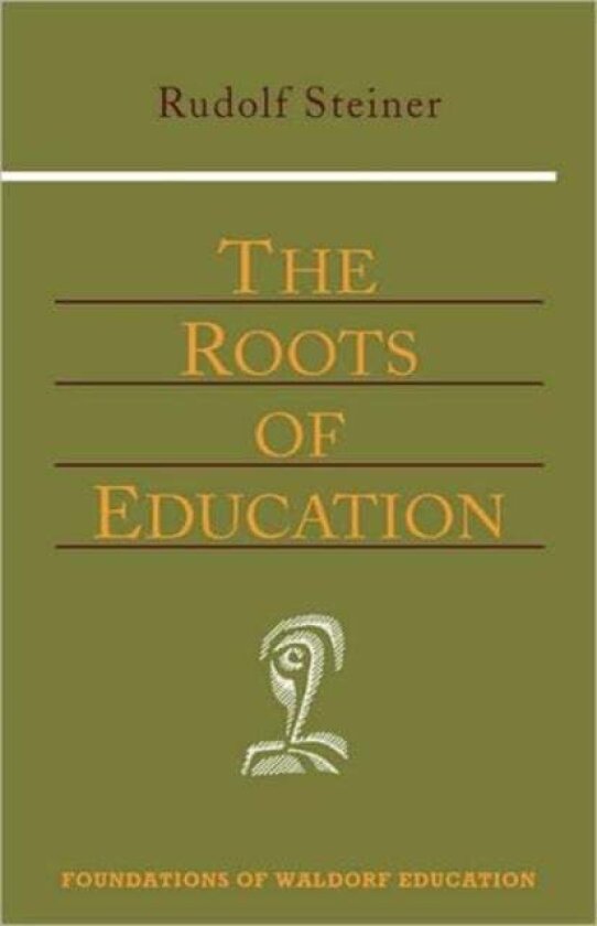 The Roots of Education av Rudolf Steiner