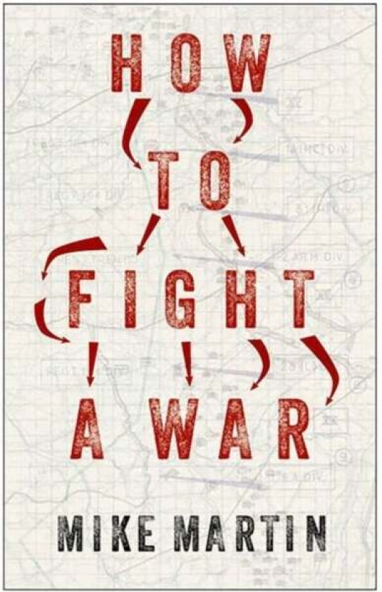 How to Fight a War av Mike Martin