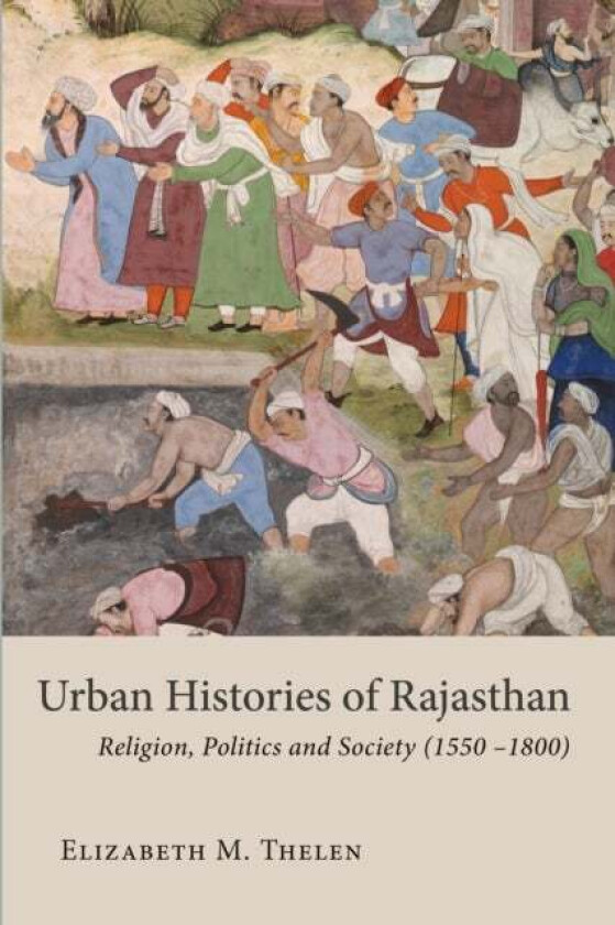 Urban Histories of Rajasthan av Elizabeth M. Thelen