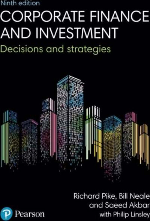 Corporate Finance and Investment av Richard Pike, Bill Neale, Philip Linsley, Akbar