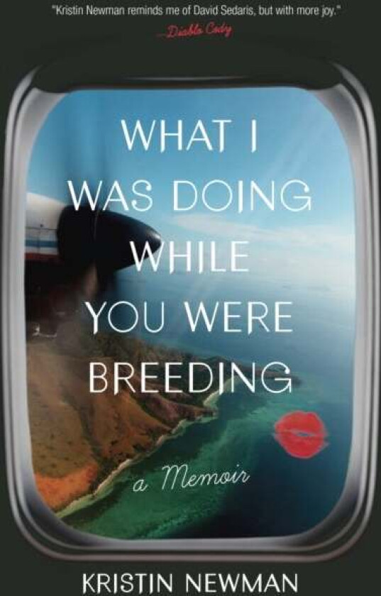 What I Was Doing While You Were Breeding av Kristin Newman