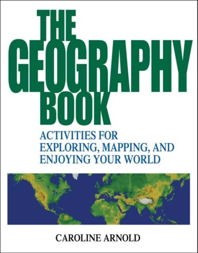 The Geography Book av Caroline Arnold