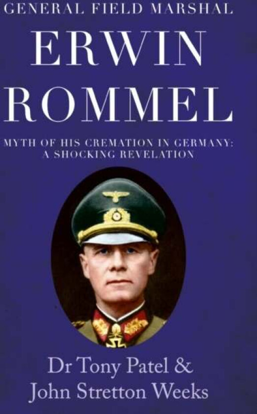 General Field Marshal Erwin Rommel av Dr Tony Patel, John Stretton Weeks