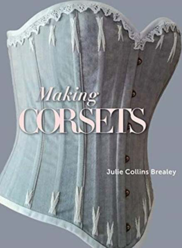 Making Corsets av Julie Collins Brealey