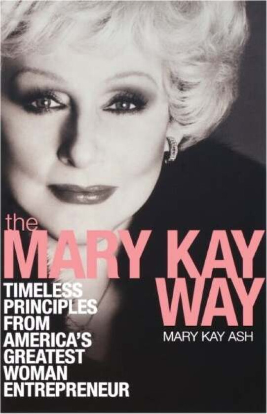 The Mary Kay Way av Mary Kay Ash